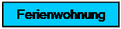 Textfeld: Ferienwohnung